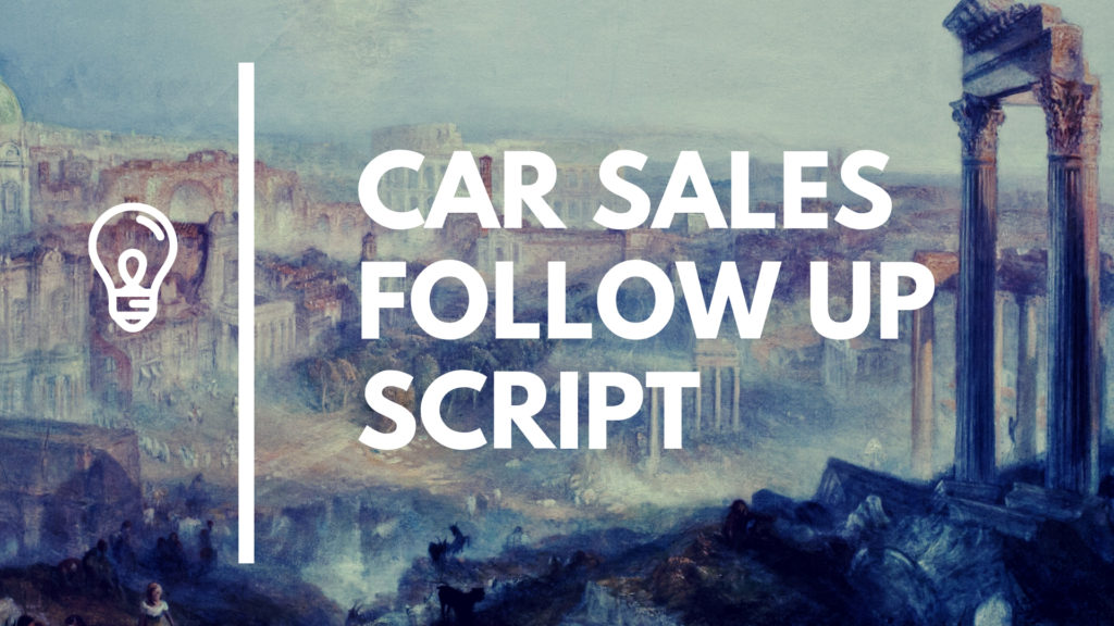 Car Sales Follow Up Script Car Sales Story
